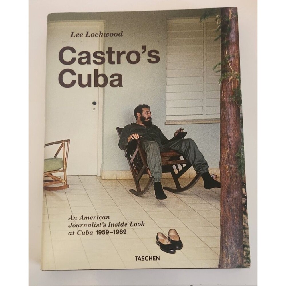 Castro's Cuba An American Journalist's Inside Look at Cuba Lee Lockwood Taschen